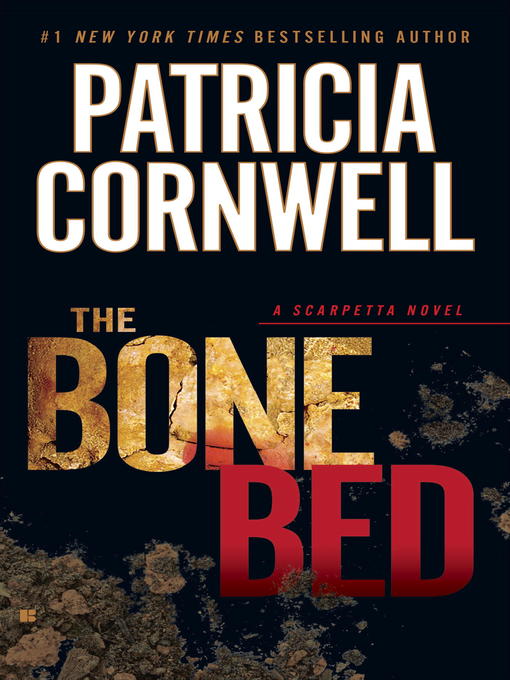 Title details for The Bone Bed by Patricia Cornwell - Available